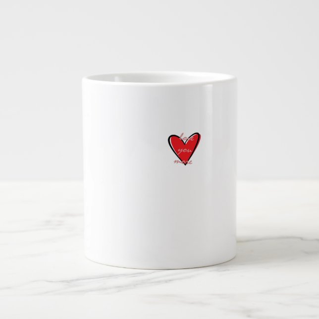 Love You More Creative Minimal Style  Giant Coffee Mug (Front)