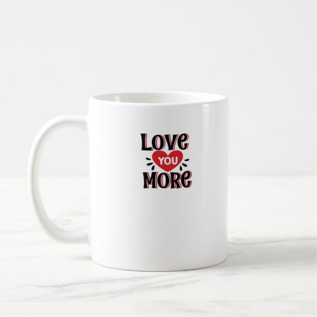 Love You More Creative Style Design  Coffee Mug (Left)