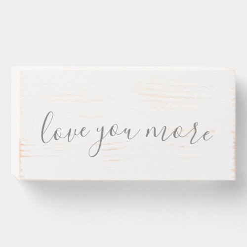 Love You More Distressed Wood Box Sign