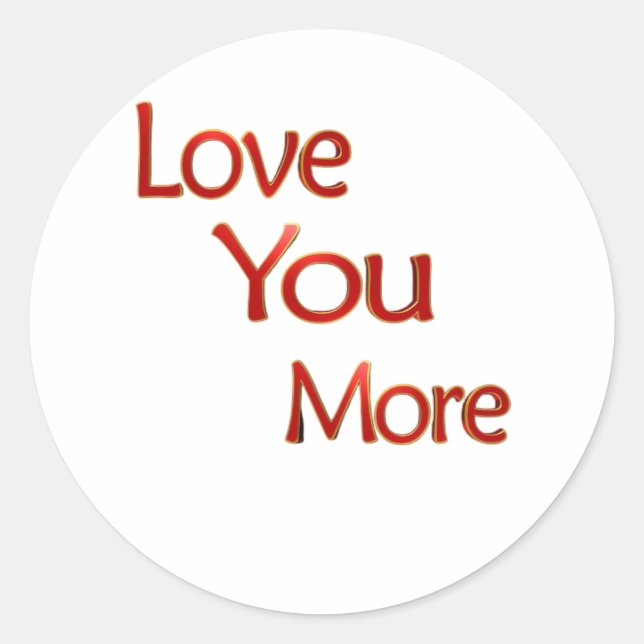 Love You More Elegant Love Design  Classic Round Sticker (Front)