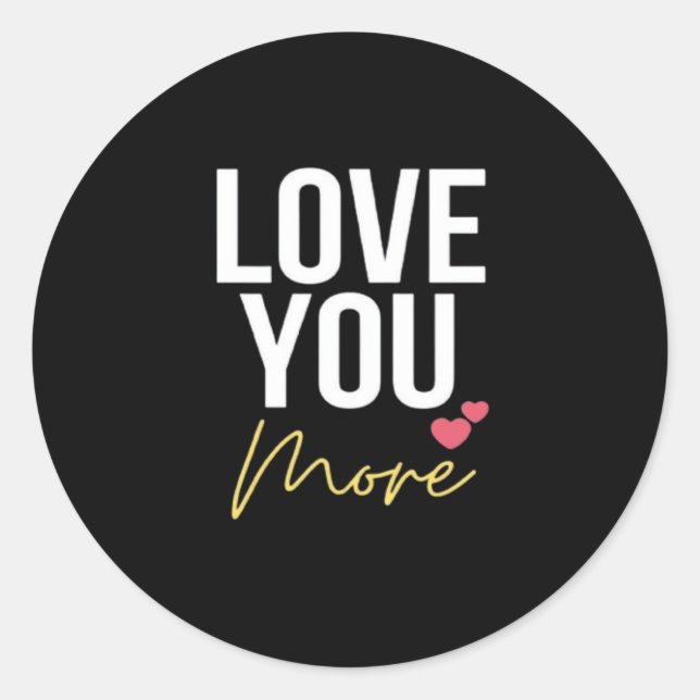 Love You More Elegant Style  Classic Round Sticker (Front)