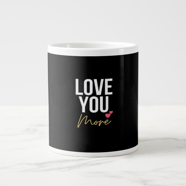 Love You More Elegant Style  Giant Coffee Mug (Front)