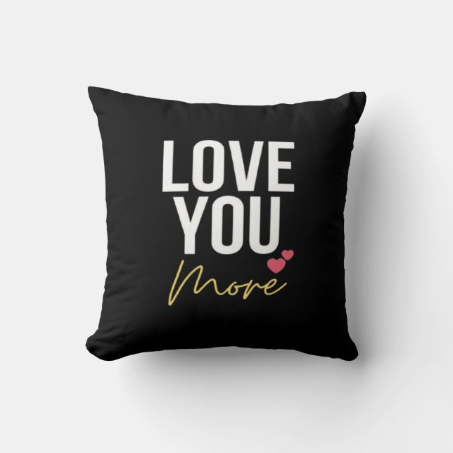 Love You More Elegant Style  Throw Pillow (Front)