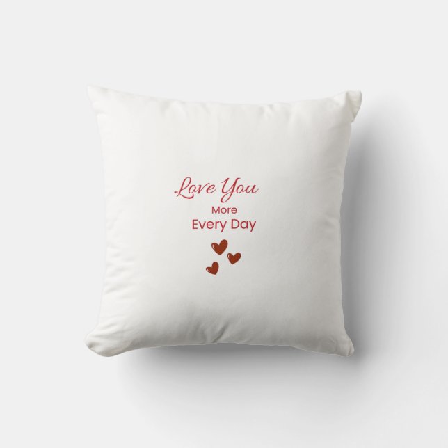 Love You More Every Day Throw Pillow (Front)