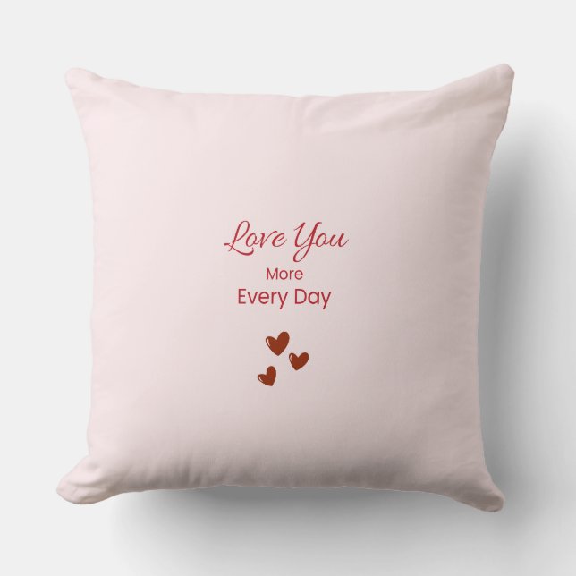 Love You More Every Day Throw Pillow (Front)