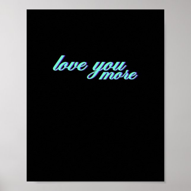 Love You More Expressive Art  Poster (Front)
