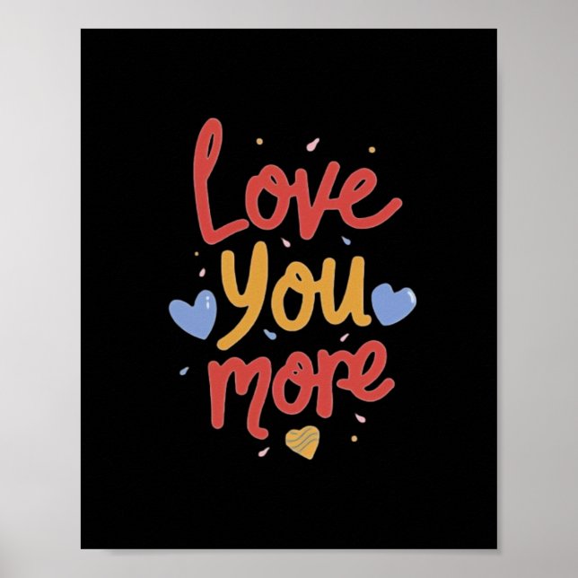 Love You More Expressive Art  Poster (Front)