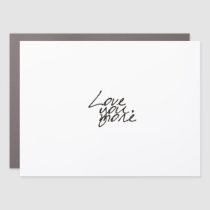 Love You More Genuine Heartfelt Style Car Magnet