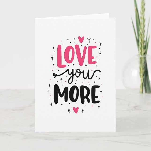 Love You More Greeting Card (Front)