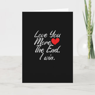 Love You More I Win Funny Couple Valentines Style Card