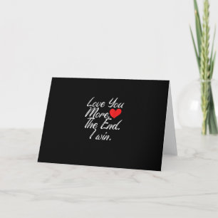 Love You More I Win Funny Couple Valentines Style  Card