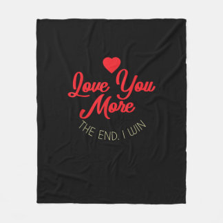 Love You More I Win Funny Valentines Style  Fleece Blanket