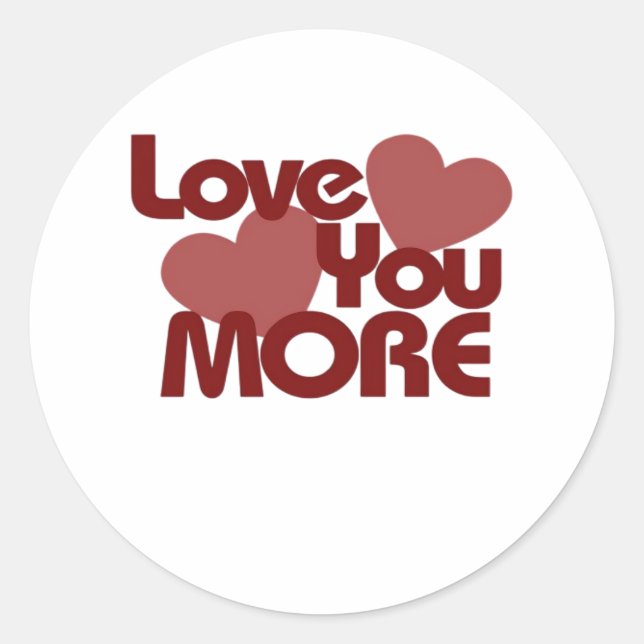 Love You More Minimal Design  Classic Round Sticker (Front)