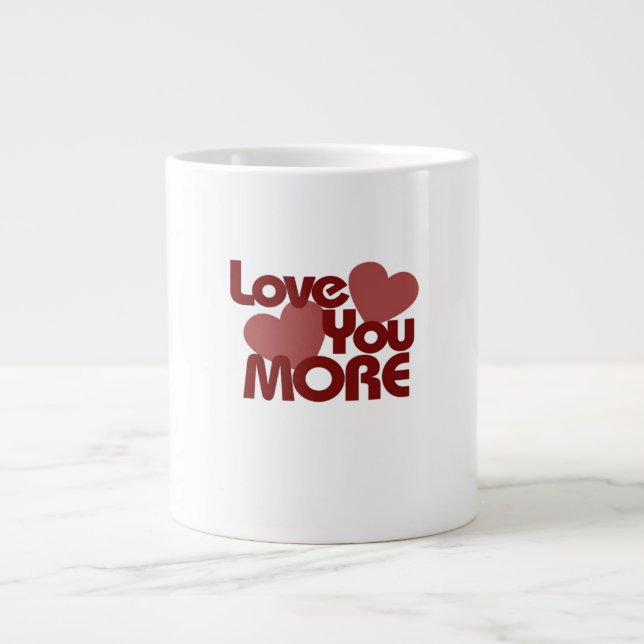 Love You More Minimal Design  Giant Coffee Mug (Front)