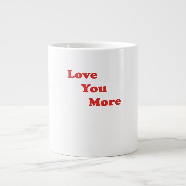 Love You More Minimal Design  Giant Coffee Mug (Front)