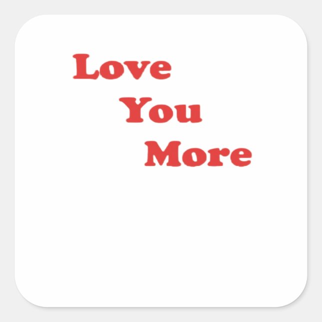 Love You More Minimal Design  Square Sticker (Front)