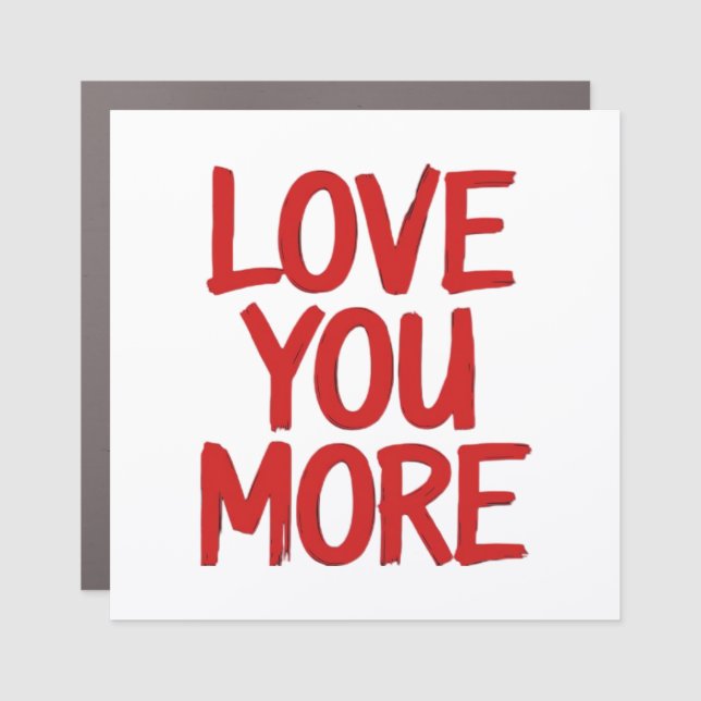 Love You More Minimal Heartfelt Design  Car Magnet (Front)
