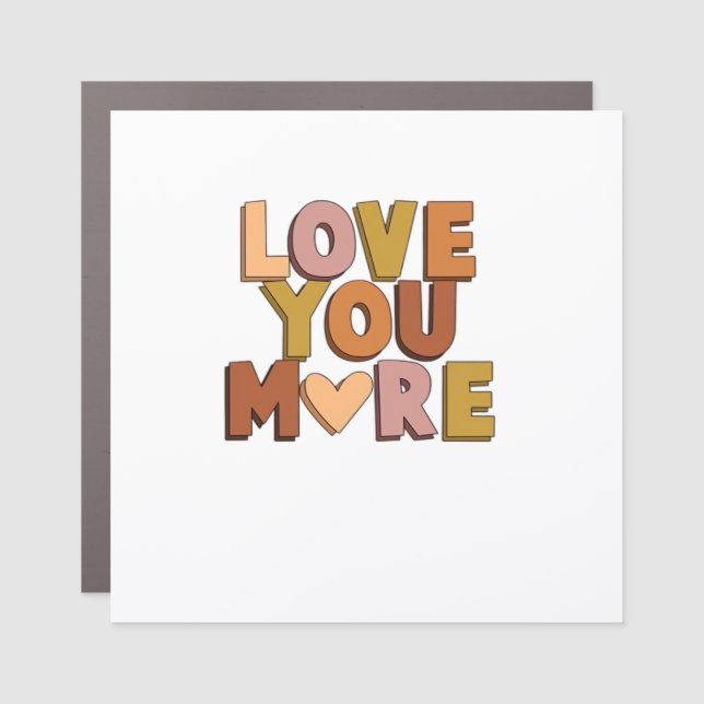 Love You More Minimal Romantic Style  Car Magnet (Front)