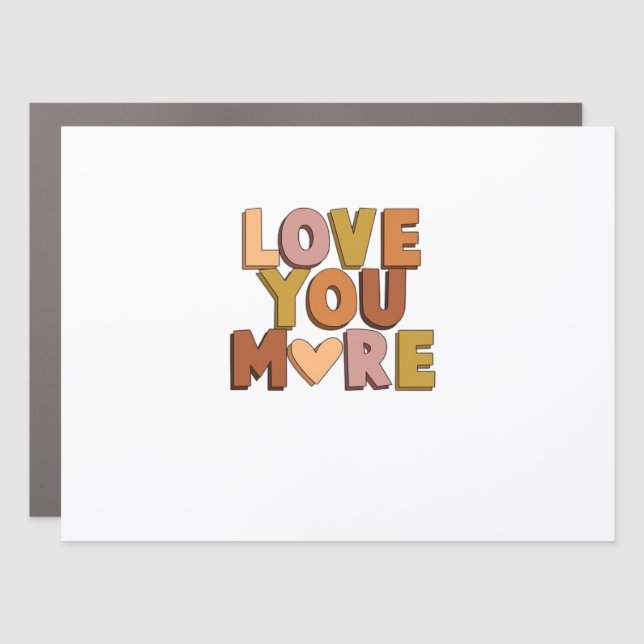 Love You More Minimal Romantic Style  Car Magnet (Front)