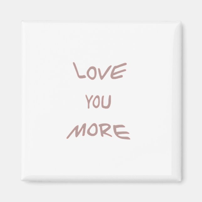 Love You More Modern Aesthetic  Magnet (Front)