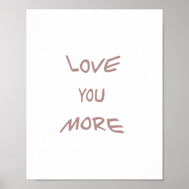 Love You More Modern Aesthetic  Poster (Front)