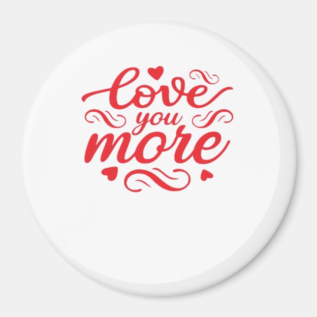Love You More Modern Trend Design  Magnet (Front)