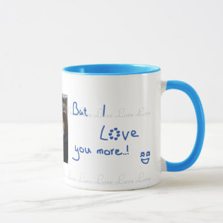 Love you more..! mug