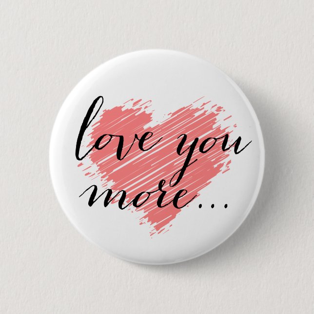 Love you more... pink heart button (Front)