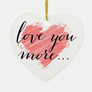 Love you more...   pink heart ceramic ornament