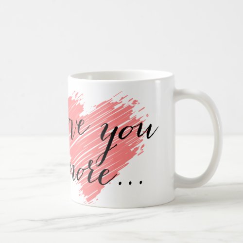 Love you more pink heart coffee mug