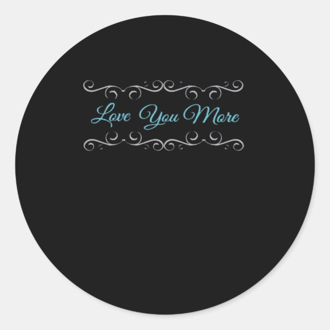 Love You More Polished Style  Classic Round Sticker (Front)