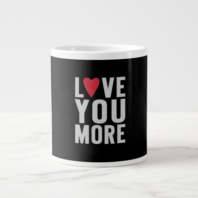 Love You More Polished Style  Giant Coffee Mug (Front)