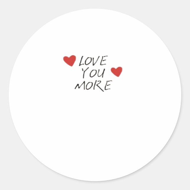 Love You More Quote Minimal Design  Classic Round Sticker (Front)