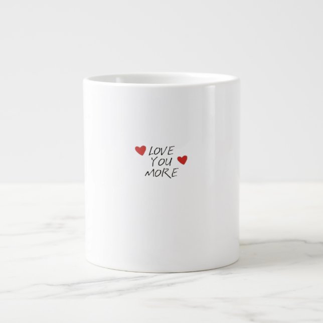 Love You More Quote Minimal Design  Giant Coffee Mug (Front)