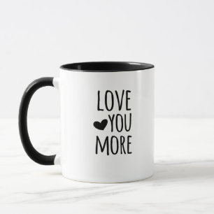 Love You More Quote Timeless Classic Style Mug