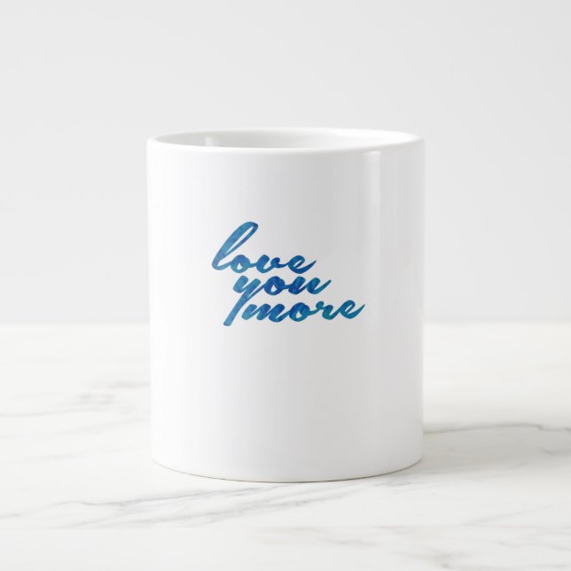 Love You More Refined Aesthetic  Giant Coffee Mug (Front)