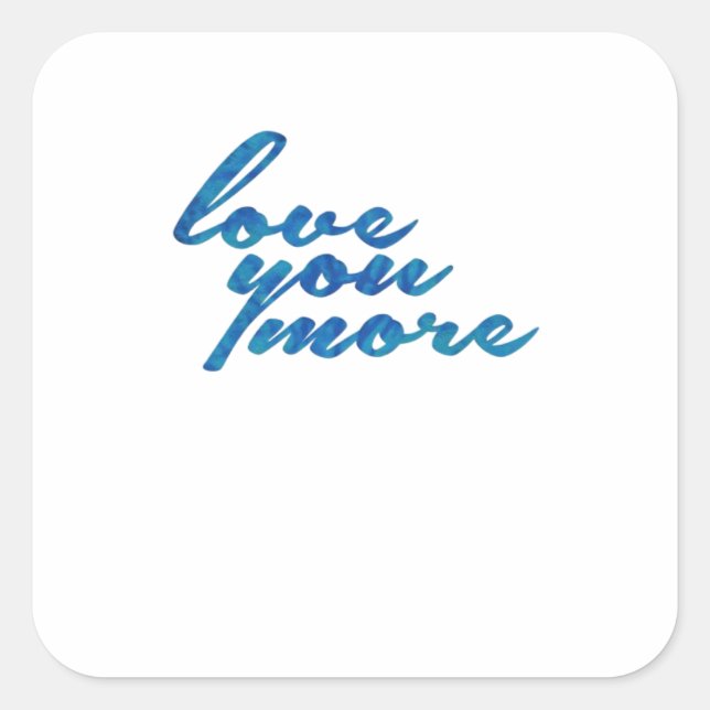 Love You More Refined Aesthetic  Square Sticker (Front)