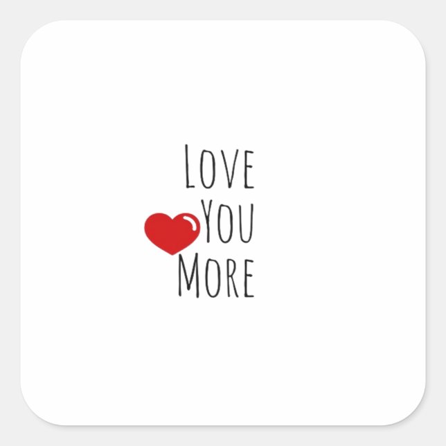 Love You More Refined Aesthetic Style  Square Sticker (Front)