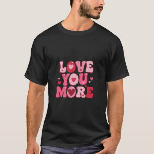 Love You More – Retro Groovy Typography Design T-Shirt