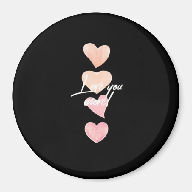 Love You More Romantic Vibe  Magnet (Front)