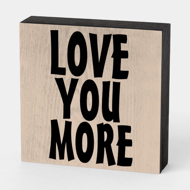LOVE YOU MORE, ROMANTIC WOOD SIGNS (Angled Horizontal)
