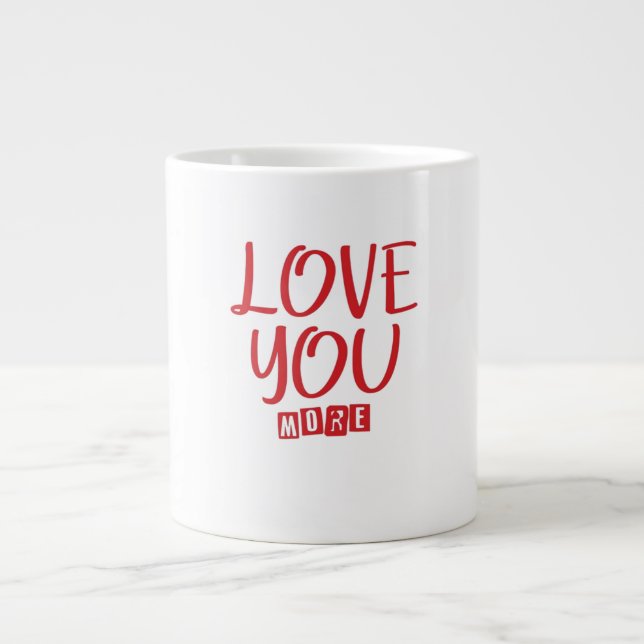 Love You More Simple Love Quote  Giant Coffee Mug (Front)