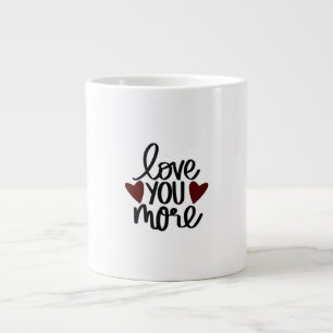 Love You More Sincere Minimal Design Giant Coffee Mug