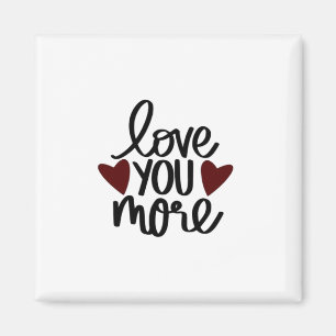 Love You More Sincere Minimal Design Magnet