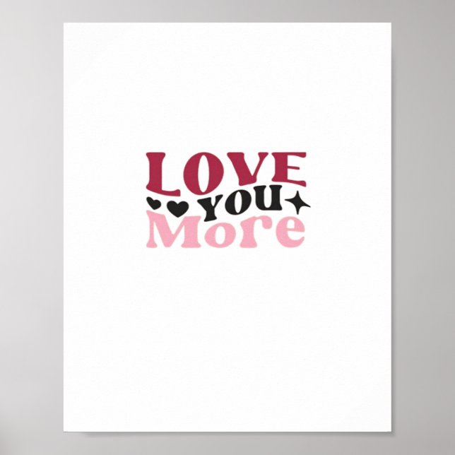 Love You More Subtle Detail Design  Poster (Front)