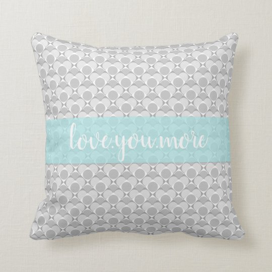 Love You More Subtle Hearts In Gray White W Aqua Throw Pillow