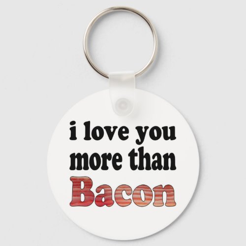 Love You More Than Bacon Keychain