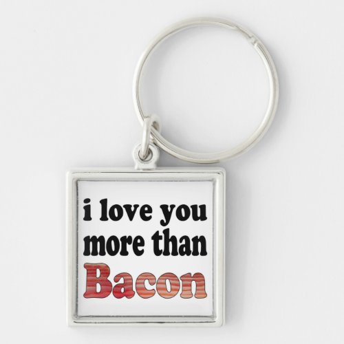 Love You More Than Bacon Keychain