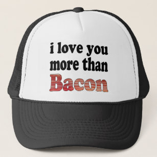 Love You More Than Bacon Trucker Hat