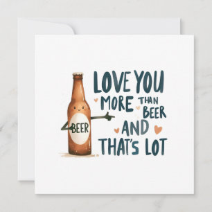 Love You More Than Beer  Card